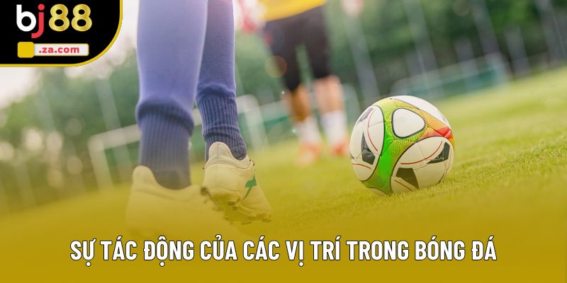 Sự tác động của các vị trí trong bóng đá