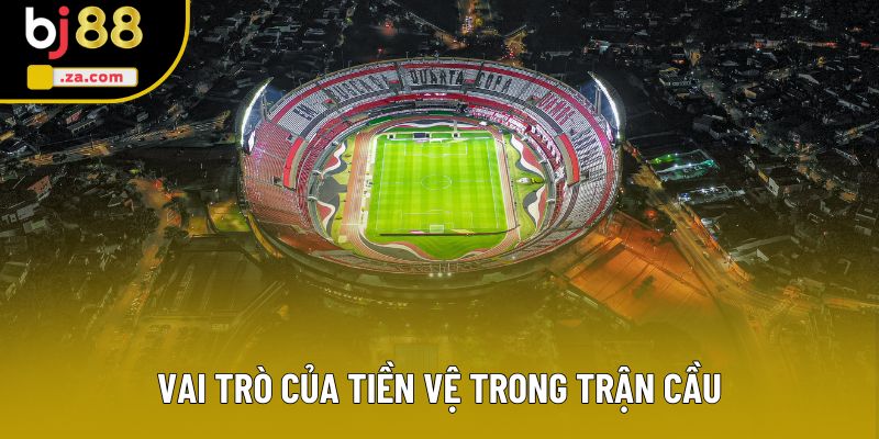 Vai trò của tiền vệ trong trận cầu