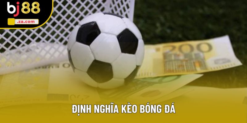 Định nghĩa kèo bóng đá