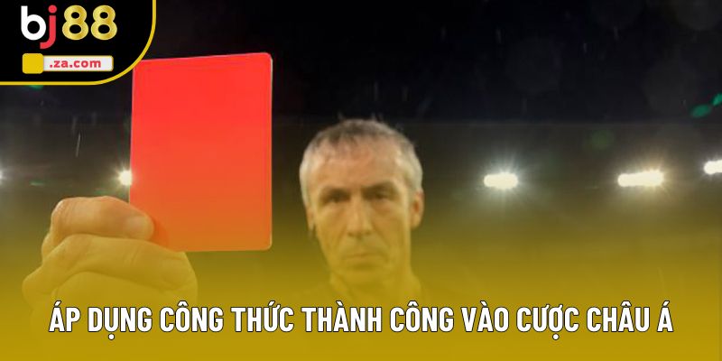 Áp dụng công thức thành công vào cược châu Á Áp dụng công thức thành công vào cược châu Á