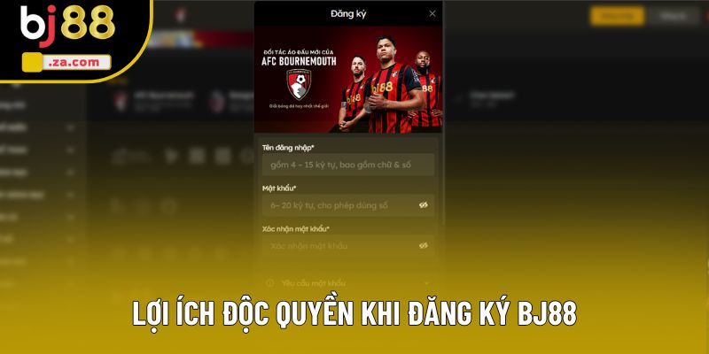 Lợi ích độc quyền khi đăng ký BJ88