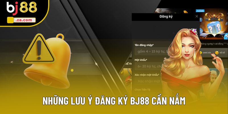 Những lưu ý đăng ký BJ88 cần nắm