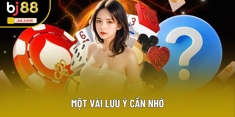 Một vài lưu ý cần nhớ