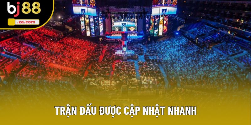 Trận đấu được cập nhật nhanh Trận đấu được cập nhật nhanh