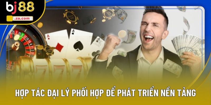 Hợp tác đại lý phối hợp để phát triển nền tảng