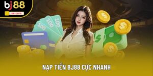 Nạp Tiền BJ88 Dễ Dàng - Cập Nhật Số Dư Chỉ Trong 3 Phút